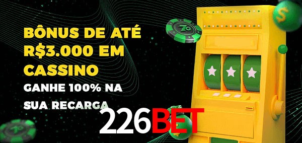 226bet melhor bônus de depósito